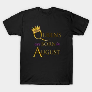 Queens are Born in August. Fun Birthday Statement. Gold Crown and Gold and Royal Purple Letters. T-Shirt